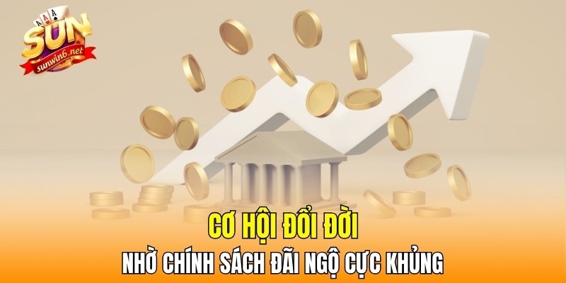 Cơ hội đổi đời nhờ chính sách đãi ngộ cực khủng