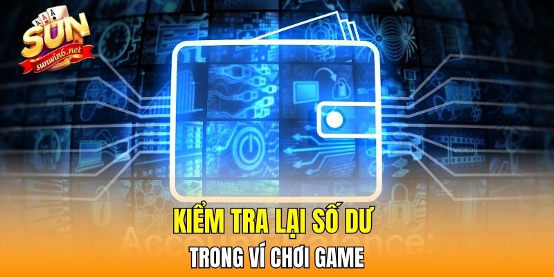 Kiểm tra lại số dư trong ví chơi game