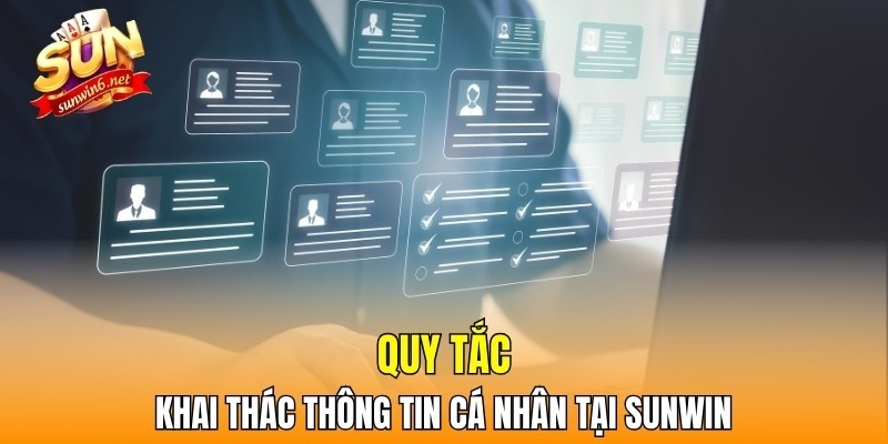 Quy tắc khai thác thông tin cá nhân tại Sunwin