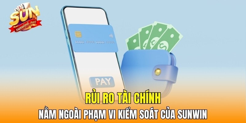 Rủi ro tài chính nằm ngoài phạm vi kiểm soát của Sunwin