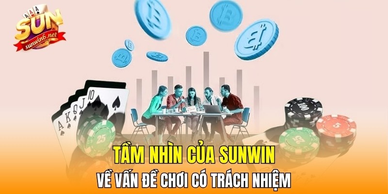 Tầm nhìn của Sunwin về vấn đề chơi có trách nhiệm