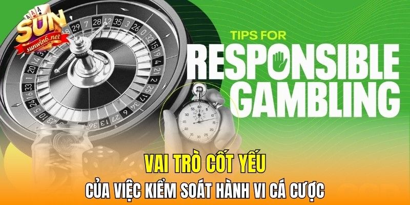 Vai trò cốt yếu của việc kiểm soát hành vi cá cược